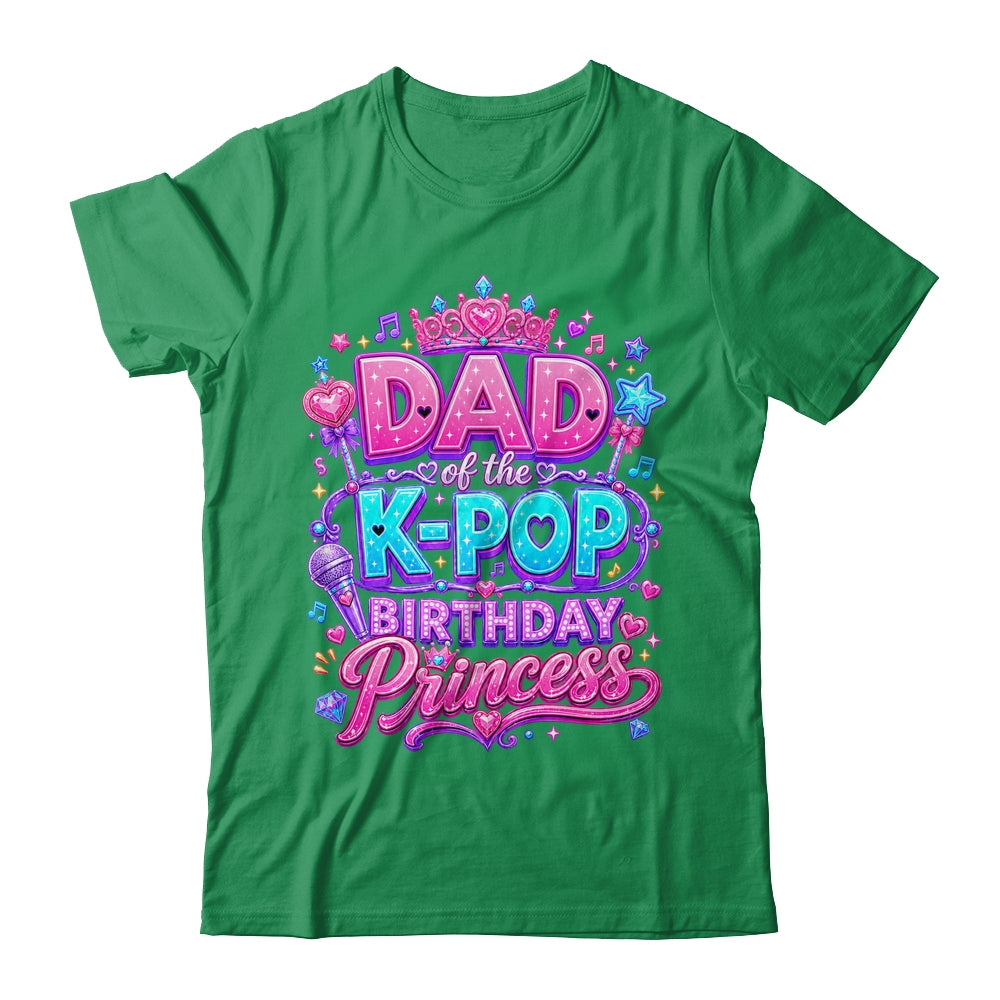 Dad Of The K-Pop Birthday Princess Korean Music Lovers Shirt & Hoodie | siriusteestore