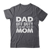 Dad Off Duty Go Ask Your Mom Funny Dad Mothers Day Vintage Shirt & Hoodie | siriusteestore