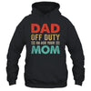 Dad Off Duty Go Ask Your Mom Funny Fathers Day Vintage Shirt & Hoodie | siriusteestore