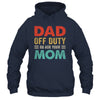 Dad Off Duty Go Ask Your Mom Funny Fathers Day Vintage Shirt & Hoodie | siriusteestore