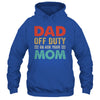 Dad Off Duty Go Ask Your Mom Funny Fathers Day Vintage Shirt & Hoodie | siriusteestore