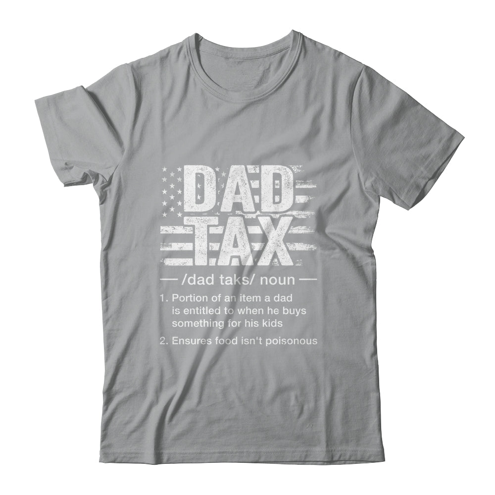 Dad Tax Funny Dad Tax Definition Father's Day Humor Shirt & Hoodie | siriusteestore