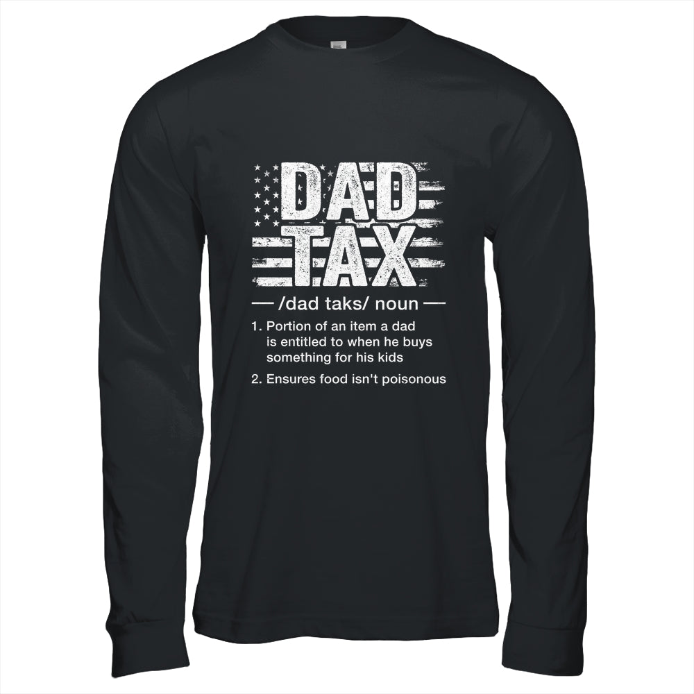 Dad Tax Funny Dad Tax Definition Father's Day Humor Shirt & Hoodie | siriusteestore