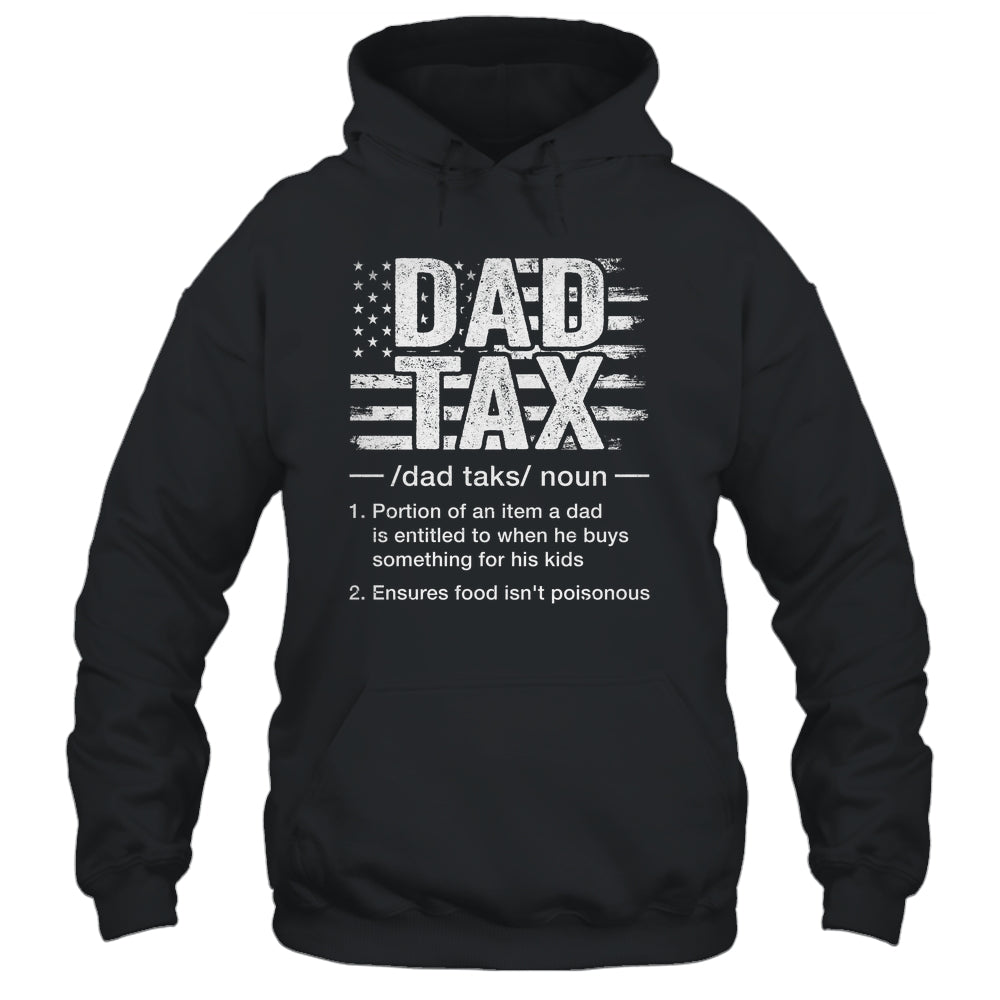 Dad Tax Funny Dad Tax Definition Father's Day Humor Shirt & Hoodie | siriusteestore