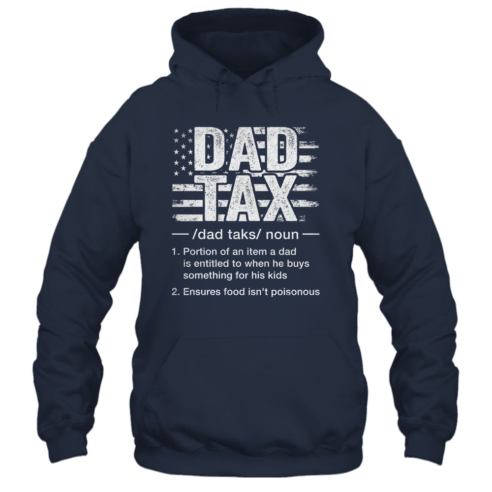 Dad Tax Funny Dad Tax Definition Father's Day Humor Shirt & Hoodie | siriusteestore