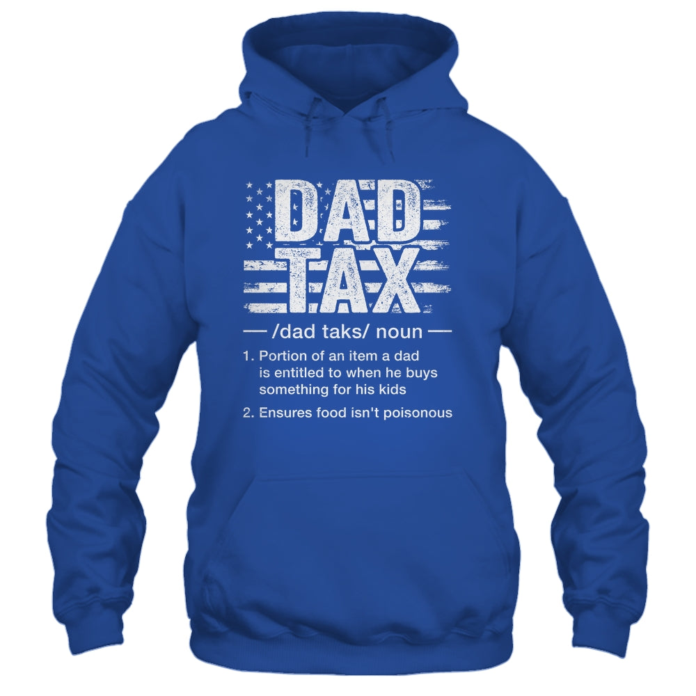 Dad Tax Funny Dad Tax Definition Father's Day Humor Shirt & Hoodie | siriusteestore