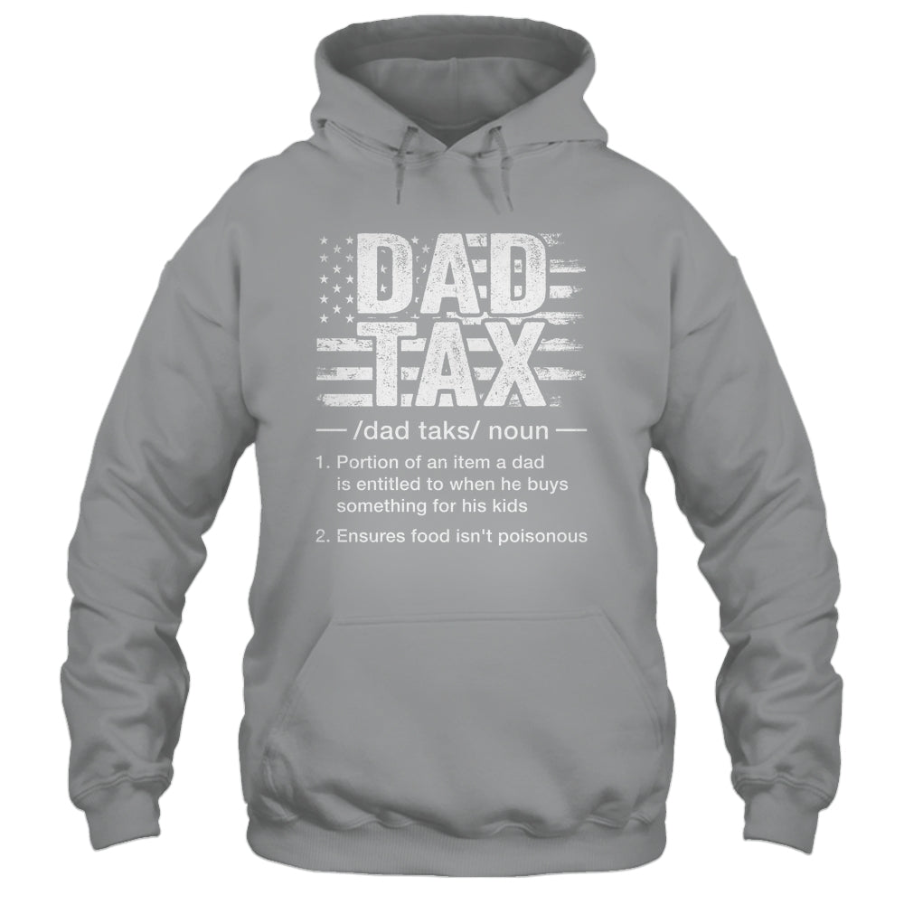 Dad Tax Funny Dad Tax Definition Father's Day Humor Shirt & Hoodie | siriusteestore
