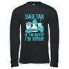 Dad Tax If I'm Buyin' I'm Tryin' Funny Father Fast Food Shirt & Hoodie | siriusteestore