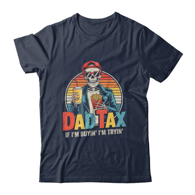 Dad Tax If I'm Buyin' I'm Tryin' Funny Father Humor Shirt & Hoodie | siriusteestore