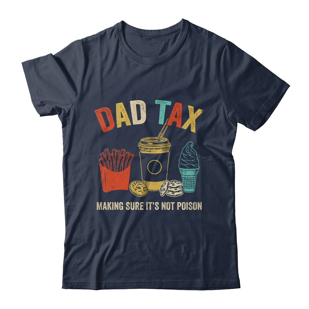 Dad Tax Making Sure It's Not Poison Fathers Day Dad Joke Shirt & Hoodie | siriusteestore