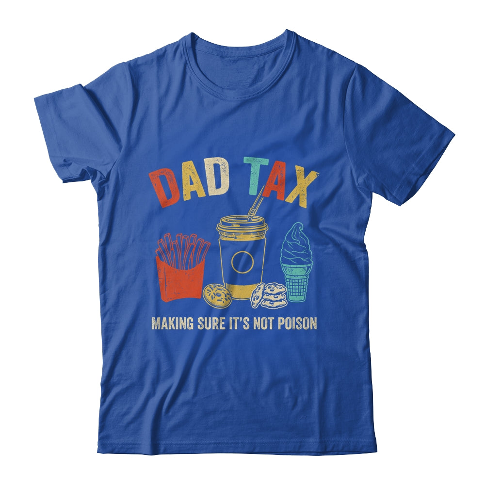 Dad Tax Making Sure It's Not Poison Fathers Day Dad Joke Shirt & Hoodie | siriusteestore