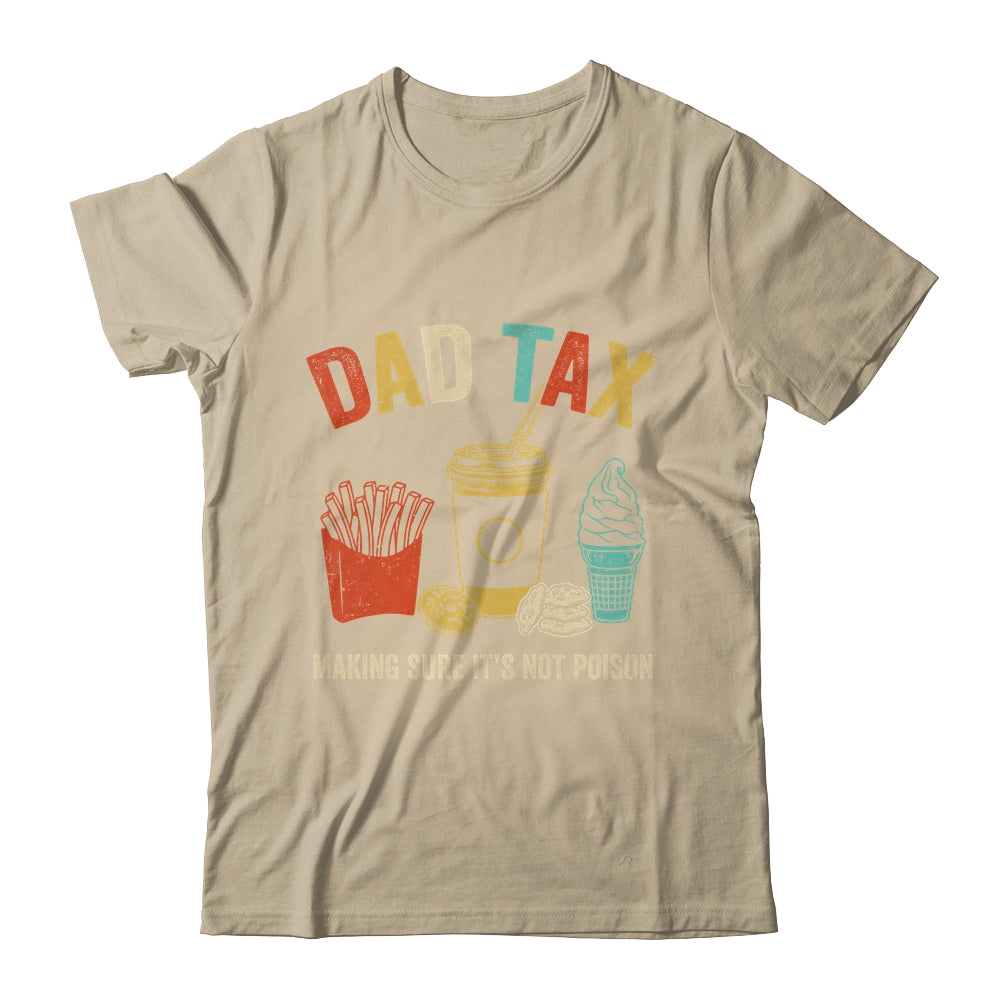 Dad Tax Making Sure It's Not Poison Fathers Day Dad Joke Shirt & Hoodie | siriusteestore