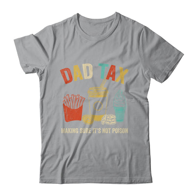 Dad Tax Making Sure It's Not Poison Fathers Day Dad Joke Shirt & Hoodie | siriusteestore