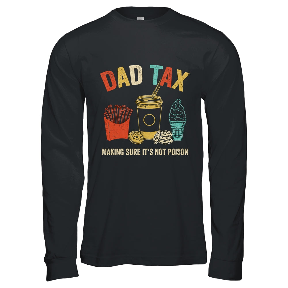 Dad Tax Making Sure It's Not Poison Fathers Day Dad Joke Shirt & Hoodie | siriusteestore