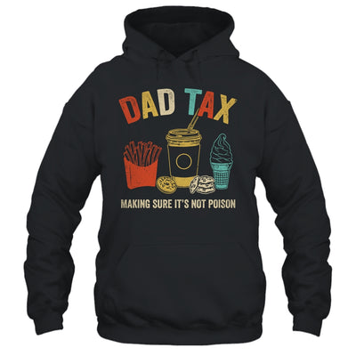 Dad Tax Making Sure It's Not Poison Fathers Day Dad Joke Shirt & Hoodie | siriusteestore
