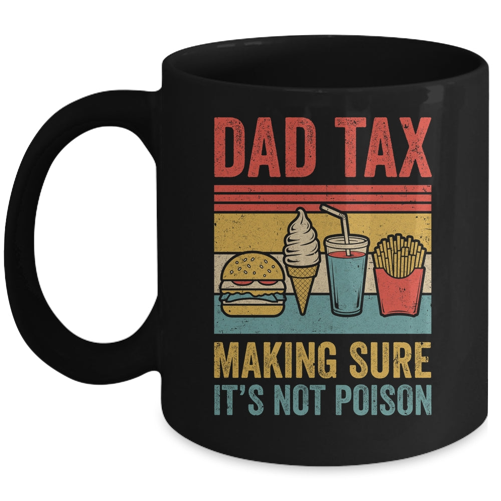 Dad Tax Making Sure It's Not Poison Funny Men Father’s Day Mug | siriusteestore