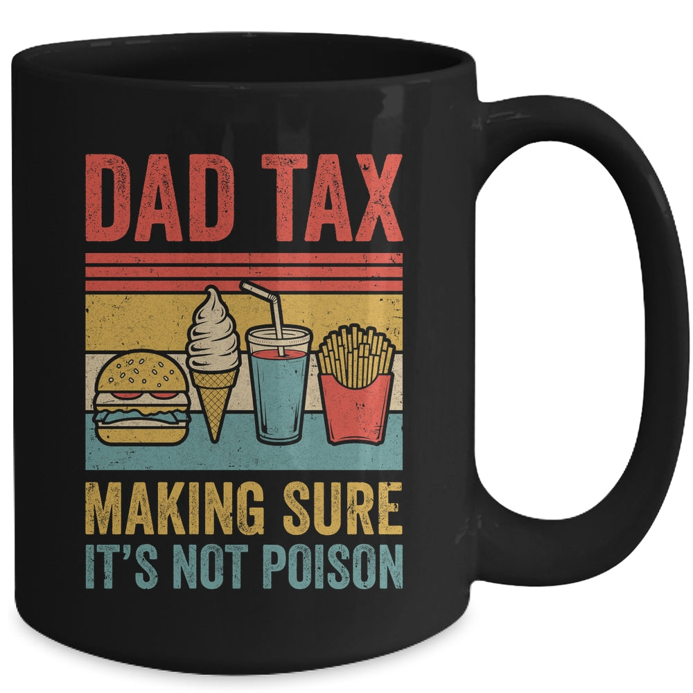 Dad Tax Making Sure It's Not Poison Funny Men Father’s Day Mug | siriusteestore