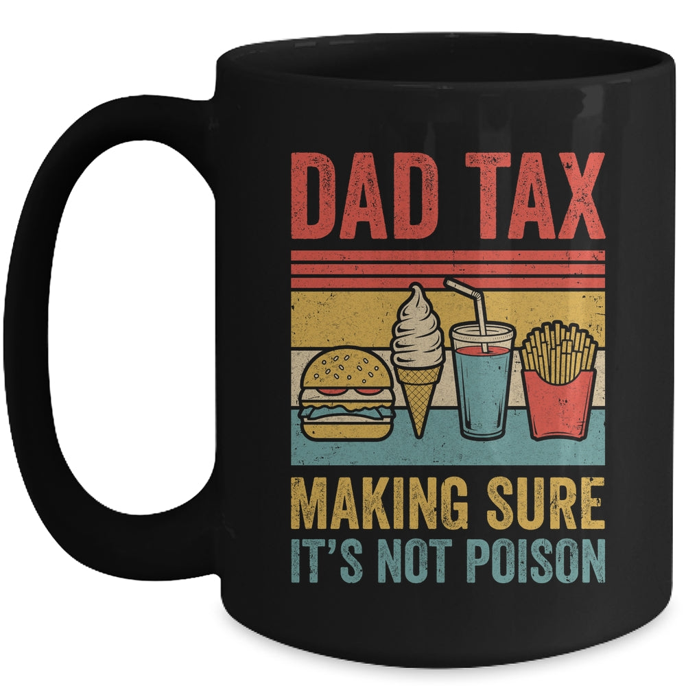 Dad Tax Making Sure It's Not Poison Funny Men Father’s Day Mug | siriusteestore