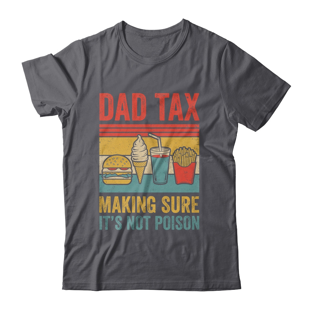 Dad Tax Making Sure It's Not Poison Funny Men Father’s Day Shirt & Hoodie | siriusteestore