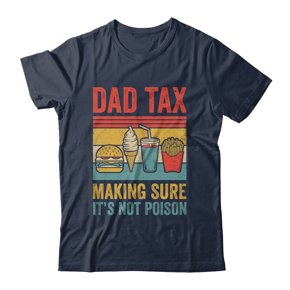 Dad Tax Making Sure It's Not Poison Funny Men Father’s Day Shirt & Hoodie | siriusteestore