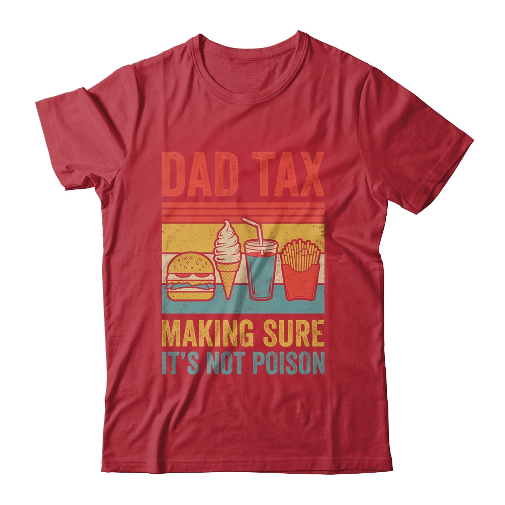Dad Tax Making Sure It's Not Poison Funny Men Father’s Day Shirt & Hoodie | siriusteestore