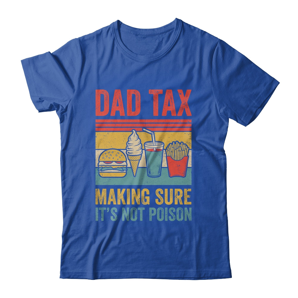 Dad Tax Making Sure It's Not Poison Funny Men Father’s Day Shirt & Hoodie | siriusteestore