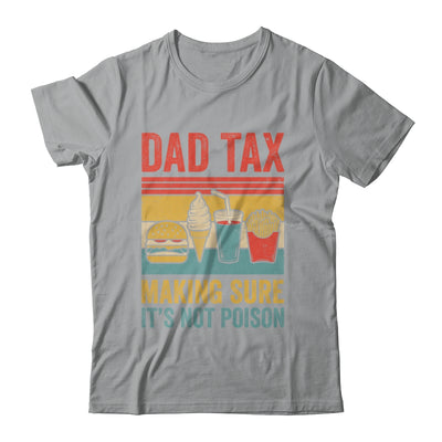 Dad Tax Making Sure It's Not Poison Funny Men Father’s Day Shirt & Hoodie | siriusteestore