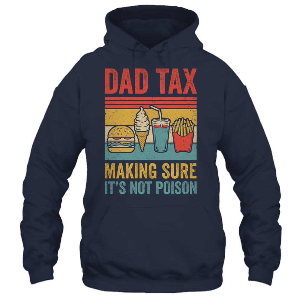 Dad Tax Making Sure It's Not Poison Funny Men Father’s Day Shirt & Hoodie | siriusteestore
