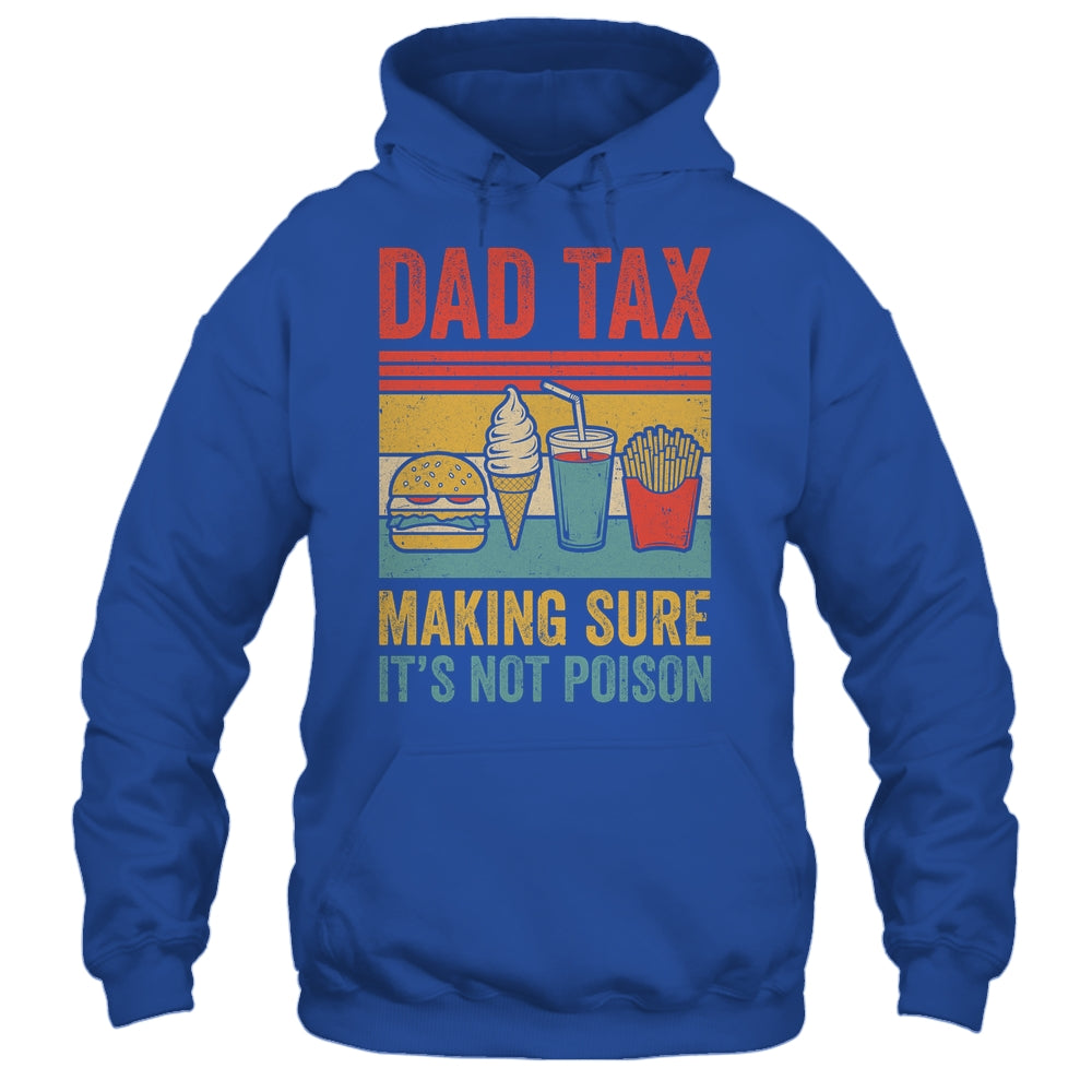 Dad Tax Making Sure It's Not Poison Funny Men Father’s Day Shirt & Hoodie | siriusteestore