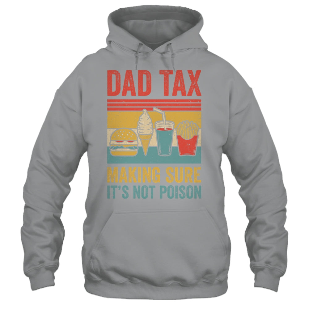Dad Tax Making Sure It's Not Poison Funny Men Father’s Day Shirt & Hoodie | siriusteestore