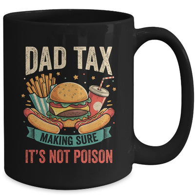 Dad Tax Making Sure It's Not Poison Men Funny Father's Day Mug | siriusteestore
