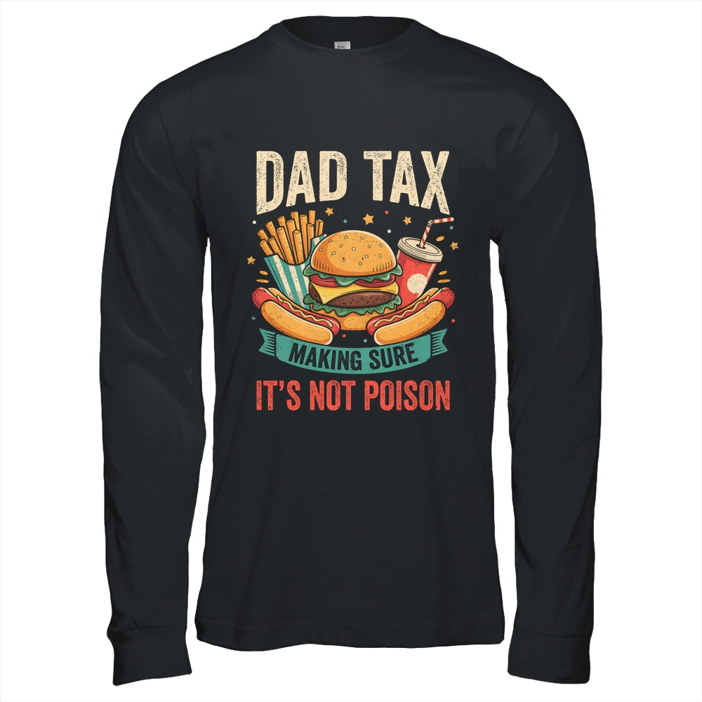 Dad Tax Making Sure It's Not Poison Men Funny Father's Day Shirt & Hoodie | siriusteestore