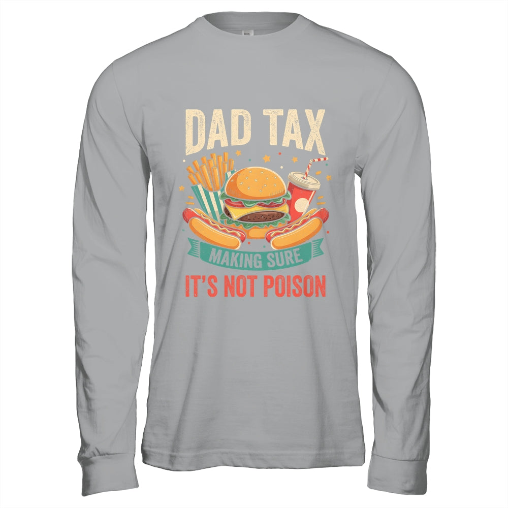 Dad Tax Making Sure It's Not Poison Men Funny Father's Day Shirt & Hoodie | siriusteestore