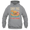 Dad Tax Making Sure It's Not Poison Men Funny Father's Day Shirt & Hoodie | siriusteestore