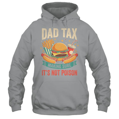 Dad Tax Making Sure It's Not Poison Men Funny Father's Day Shirt & Hoodie | siriusteestore