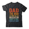 Dad The Man Who Has Everything Except A Full Head Of Hair Shirt & Hoodie | siriusteestore
