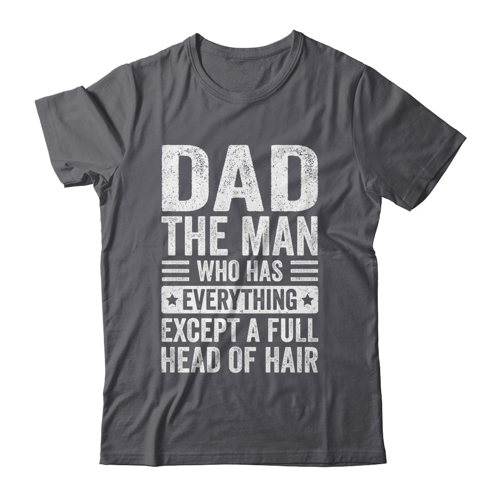 Dad The Man Who Has Everything Funny Fathers Day Men Shirt & Hoodie | siriusteestore