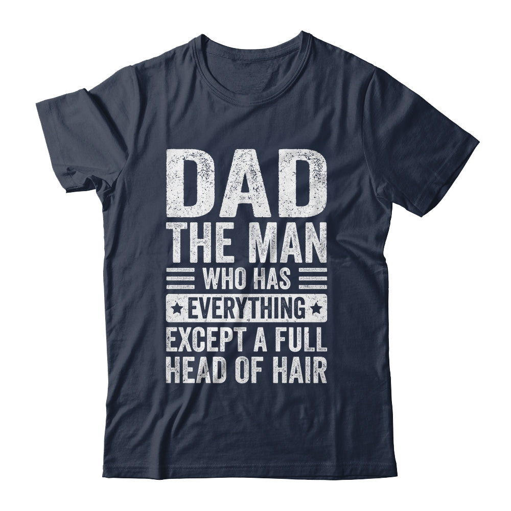 Dad The Man Who Has Everything Funny Fathers Day Men Shirt & Hoodie | siriusteestore