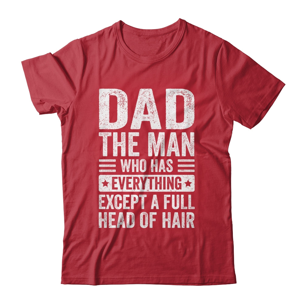 Dad The Man Who Has Everything Funny Fathers Day Men Shirt & Hoodie | siriusteestore