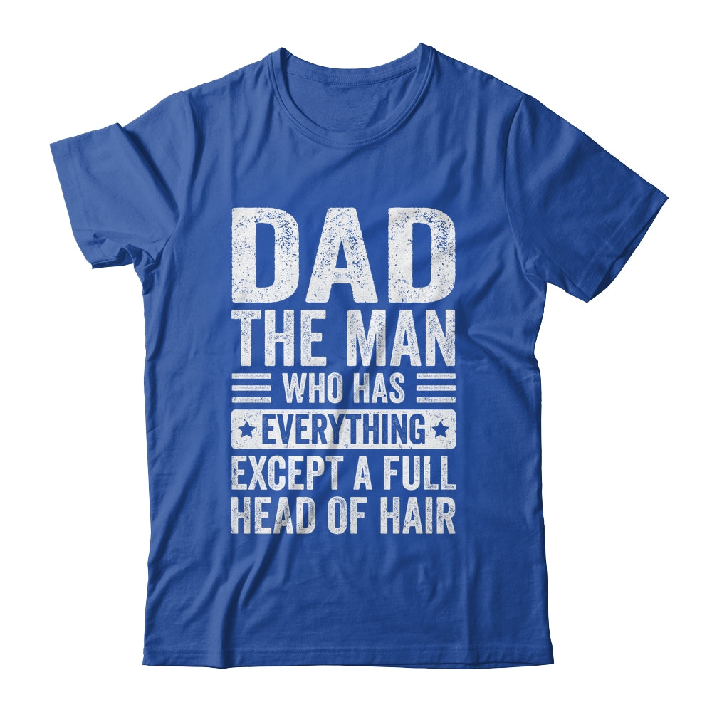 Dad The Man Who Has Everything Funny Fathers Day Men Shirt & Hoodie | siriusteestore