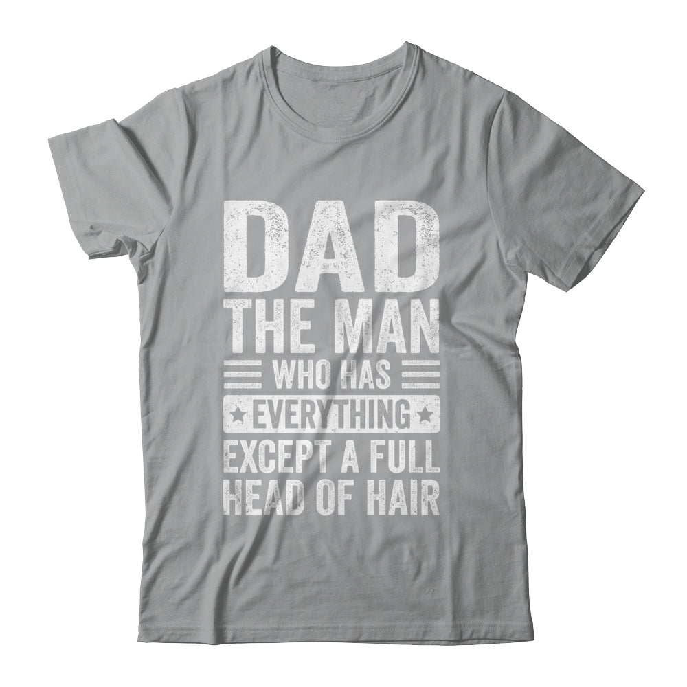 Dad The Man Who Has Everything Funny Fathers Day Men Shirt & Hoodie | siriusteestore