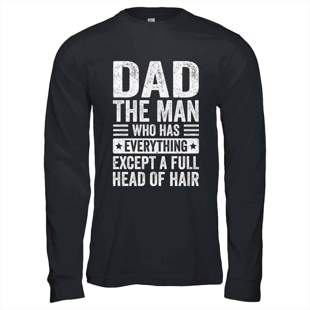 Dad The Man Who Has Everything Funny Fathers Day Men Shirt & Hoodie | siriusteestore