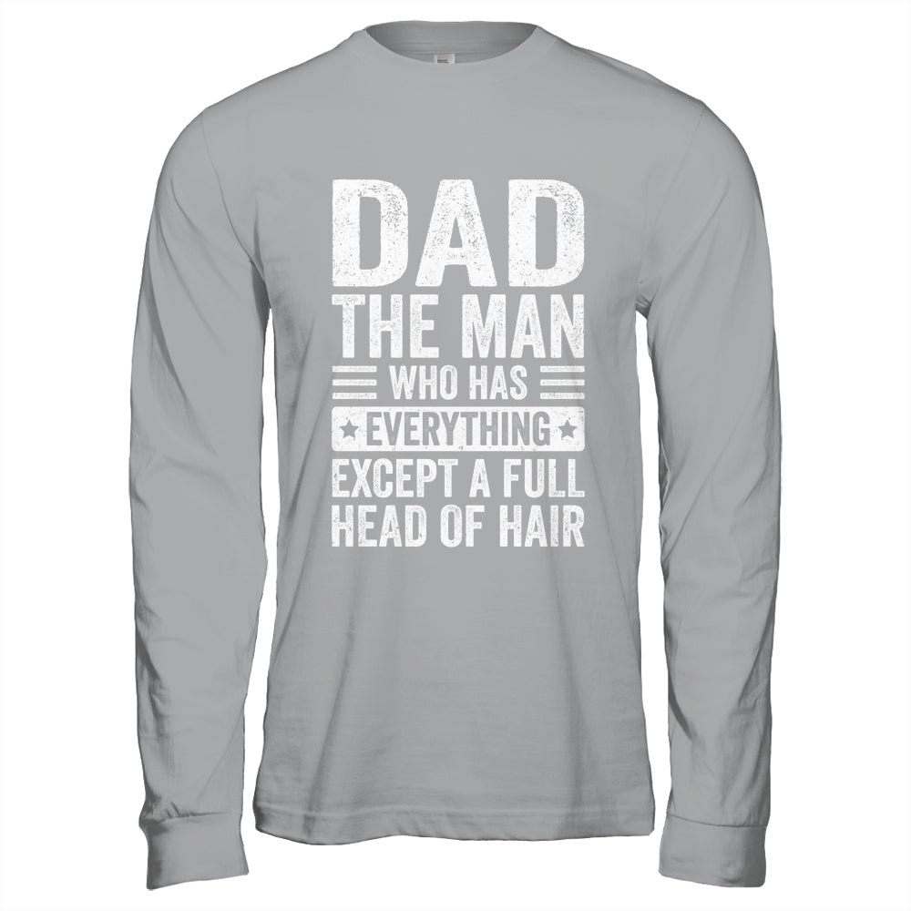 Dad The Man Who Has Everything Funny Fathers Day Men Shirt & Hoodie | siriusteestore