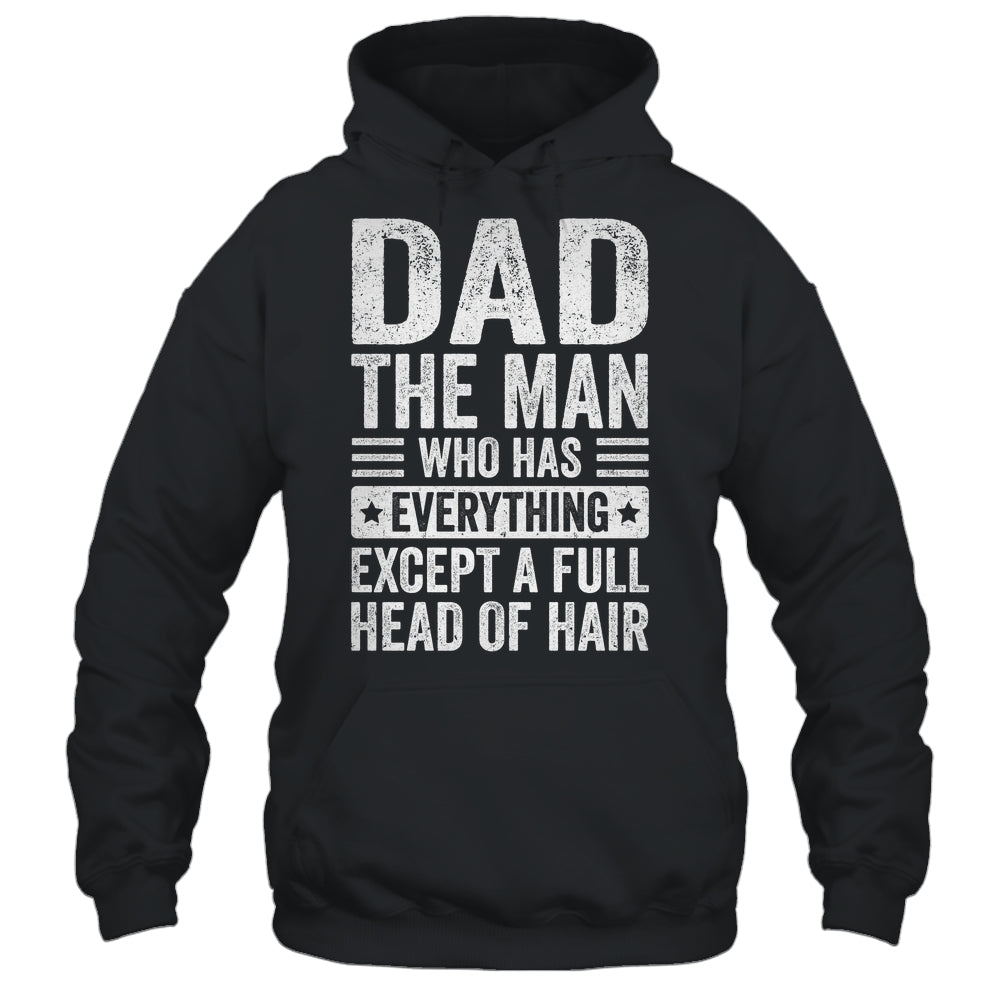 Dad The Man Who Has Everything Funny Fathers Day Men Shirt & Hoodie | siriusteestore