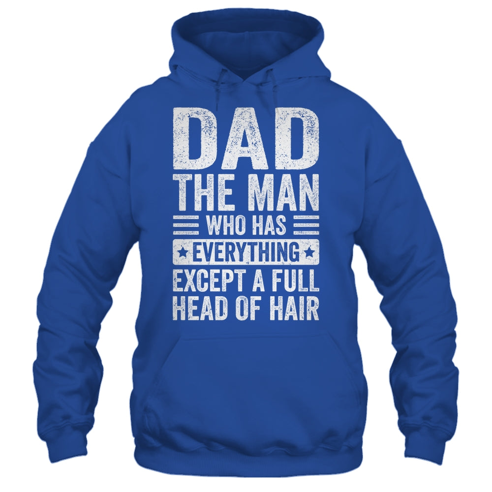Dad The Man Who Has Everything Funny Fathers Day Men Shirt & Hoodie | siriusteestore