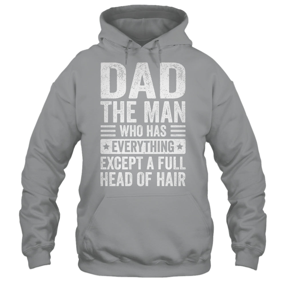 Dad The Man Who Has Everything Funny Fathers Day Men Shirt & Hoodie | siriusteestore