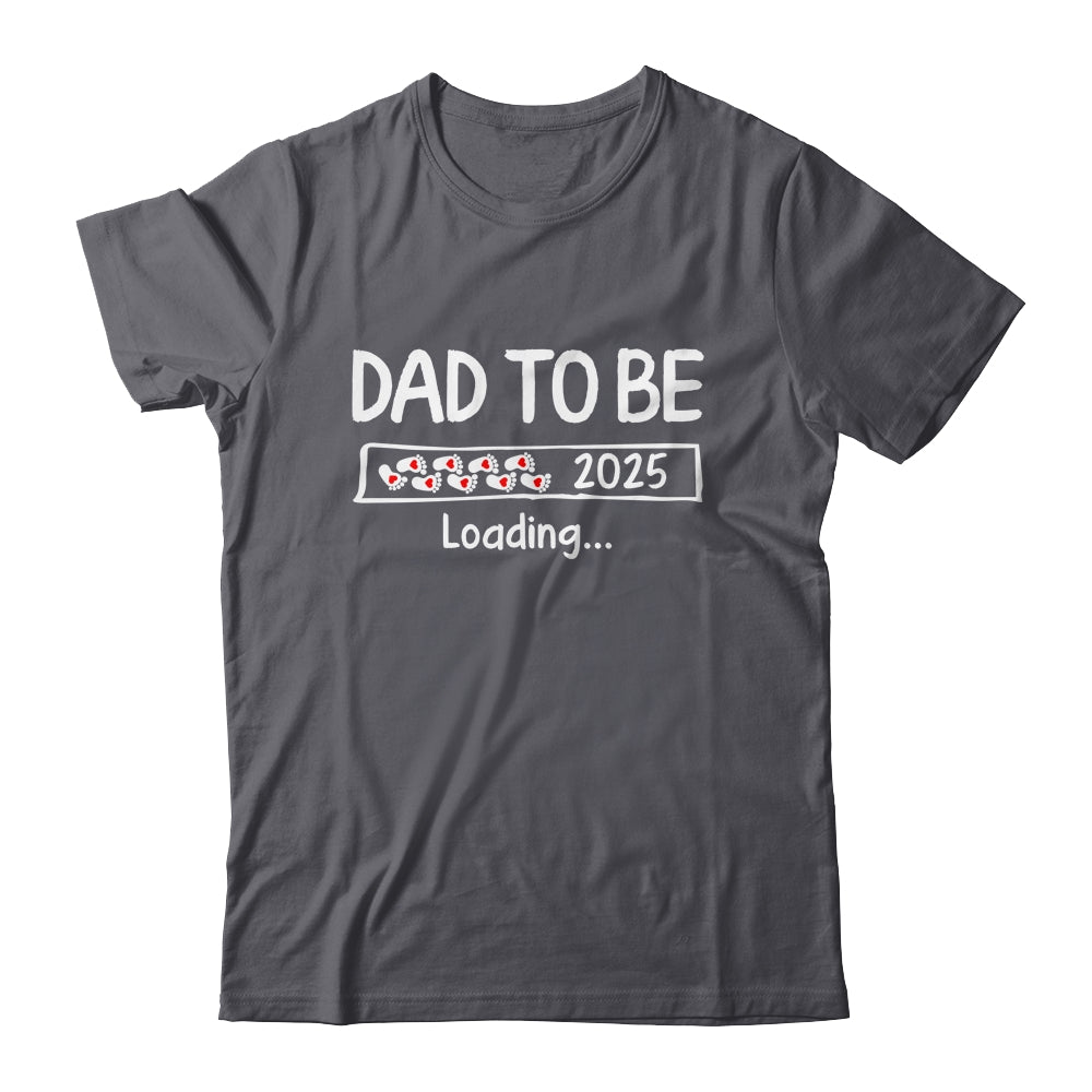 Dad To Be 2025 Loading Promoted To Dad Est 2025 Shirt & Hoodie | siriusteestore