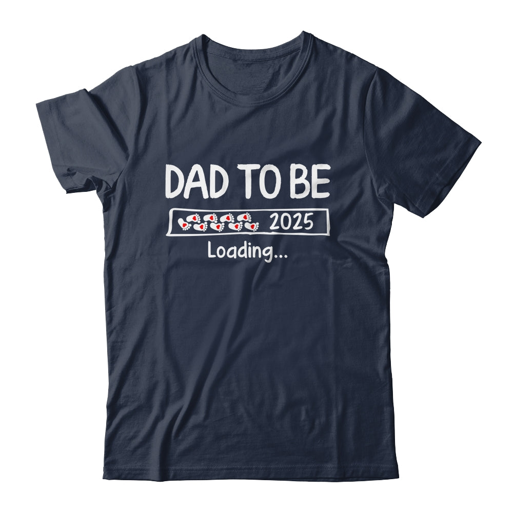 Dad To Be 2025 Loading Promoted To Dad Est 2025 Shirt & Hoodie | siriusteestore