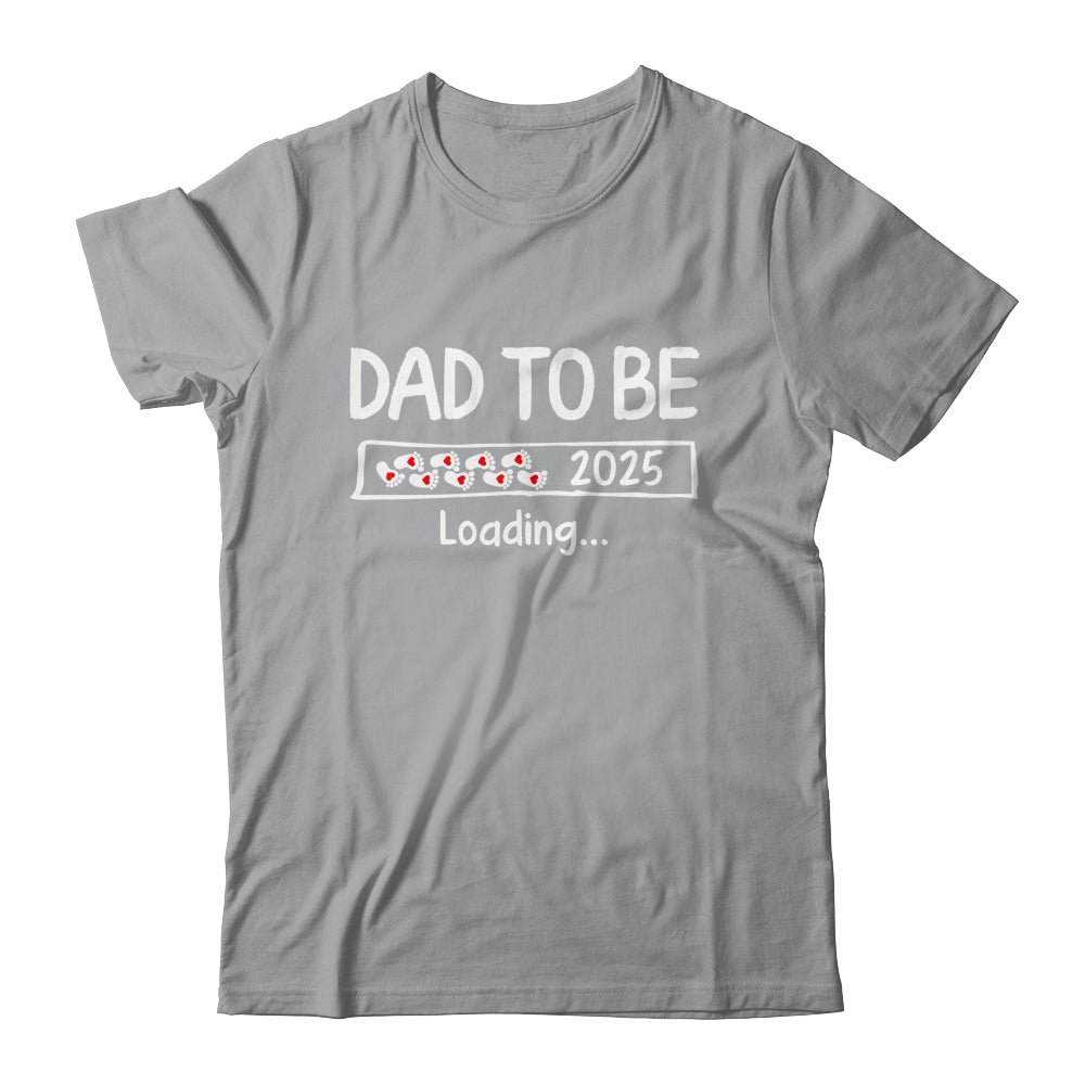 Dad To Be 2025 Loading Promoted To Dad Est 2025 Shirt & Hoodie | siriusteestore