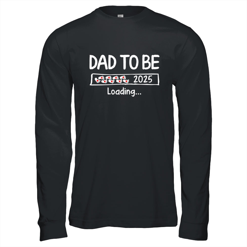 Dad To Be 2025 Loading Promoted To Dad Est 2025 Shirt & Hoodie | siriusteestore